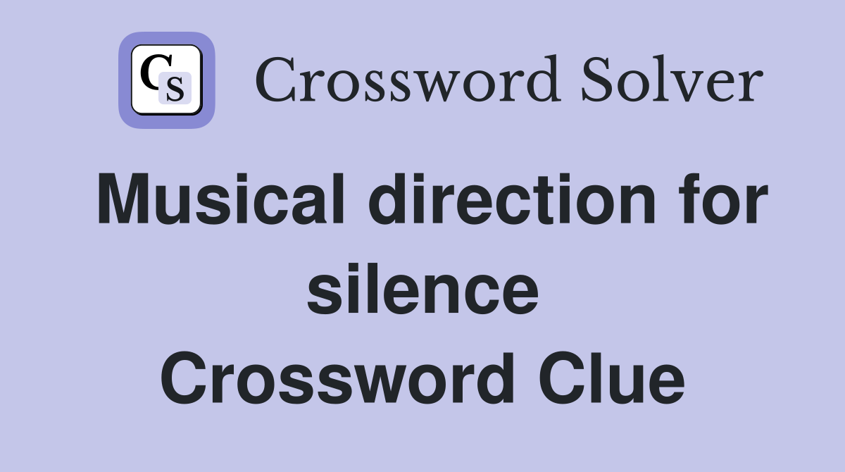 Musical direction for silence Crossword Clue Answers Crossword